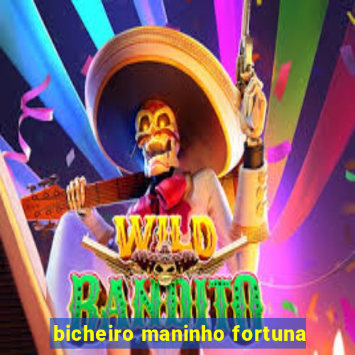 bicheiro maninho fortuna